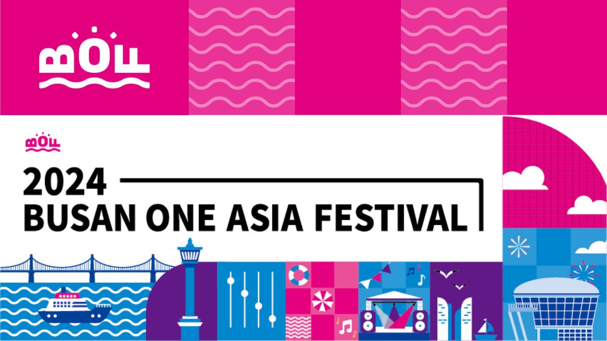 2024 BOF Busan One Asia Festival All You Need To Know! KTP
